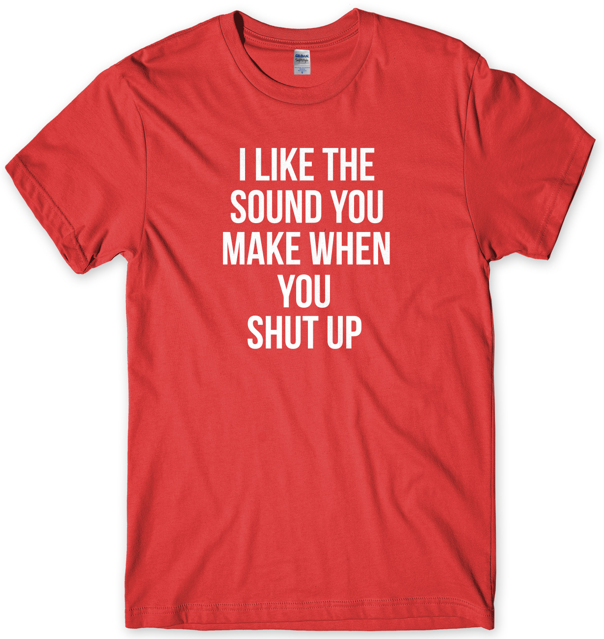 I Like The Sound You Make When You Shut Up Funny Mens Unisex T Shirt Ebay