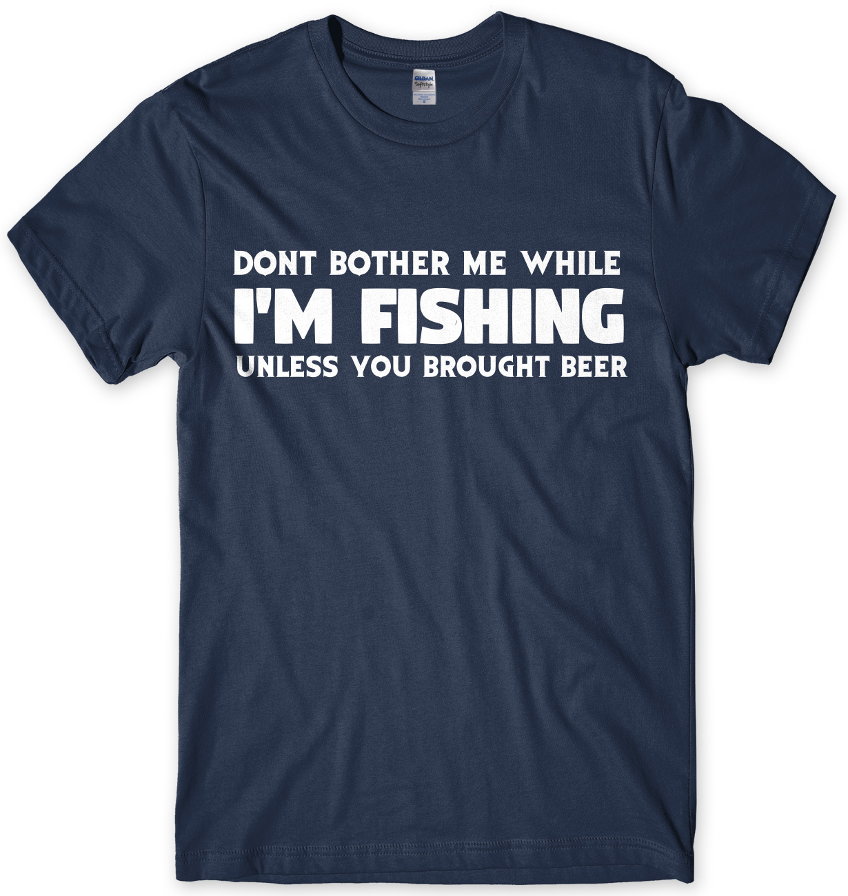 Don't Bother Me While I'm Fishing Unless You Brought Beer Funny Mens T ...